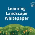 Illustration of landscape with the words 'learning landscape whitepaper' and 'Community Care Inform'