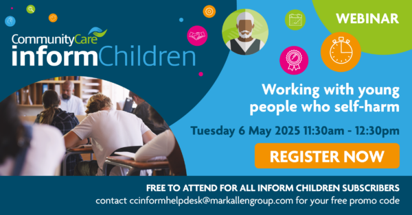 Blue banner advert with a picture of some children in a classroom, to advertise the Community Care Inform Children webinar ' working with young people who self-harm' on 6 May 2025